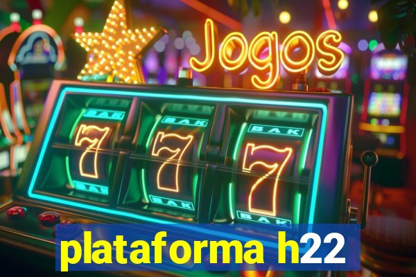 plataforma h22
